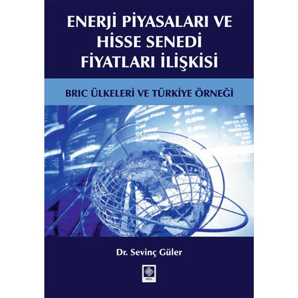 Enerji Piyasaları ve Hisse Senedi Fiyatları İlişkisi | Ekin Basım Yayın (İnce Kapak)