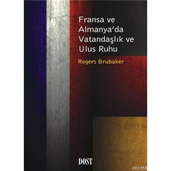Fransa ve Almanya’da Vatandaşlık ve Ulus Ruhu | Dost Kitabevi Yayınları (Ciltsiz)
