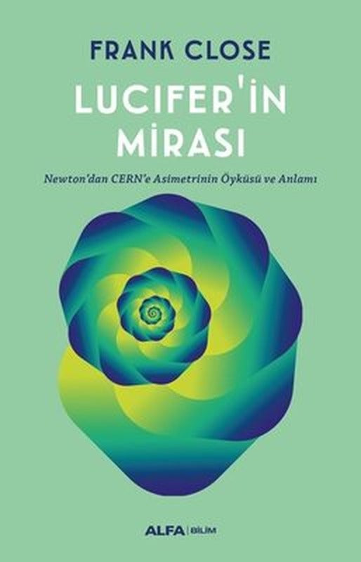 Lucifer'ın Mirası - Newtondan CERNe Asimetrinin Öyküsü ve Anlamı | Alfa Yayınları
