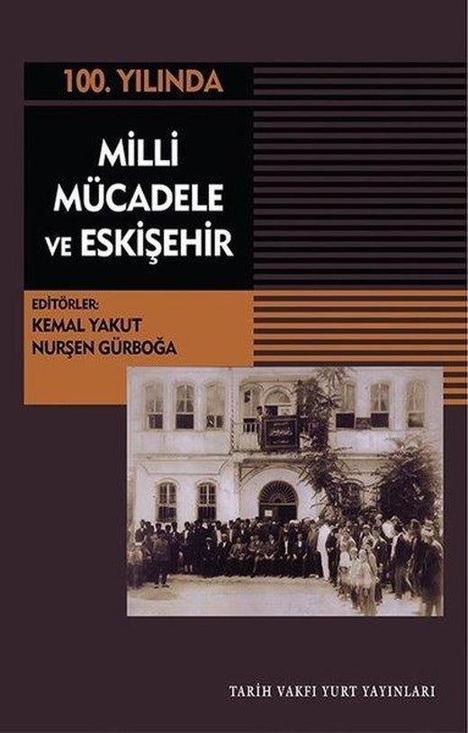 100.Yılında Milli Mücadele ve Eskişehir | Tarih Vakfı Yurt Yayınları (İnce Kapak)