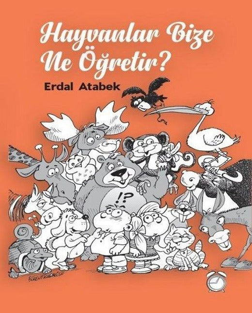 Hayvanlar Bize Ne Öğretir? | Kitapsaati Yayınları (İnce Kapak)