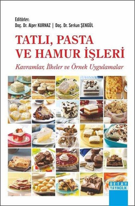 Tatlı Pasta ve Hamur İşleri: Kavramlar-İlkeler ve Örnek Uygulamalar | Detay Yayıncılık (İnce Kapak)