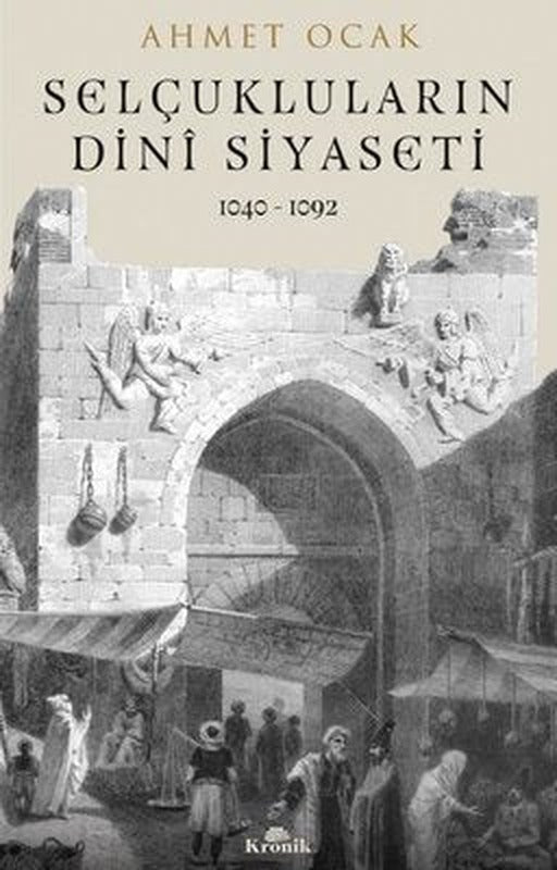 Selçukluların Dini Siyaseti 1040 - 1092 | Kronik Kitap