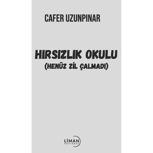 Hırsızlık Okulu - Henüz Zil Çalmadı | Liman Yayınevi (İnce Kapak)