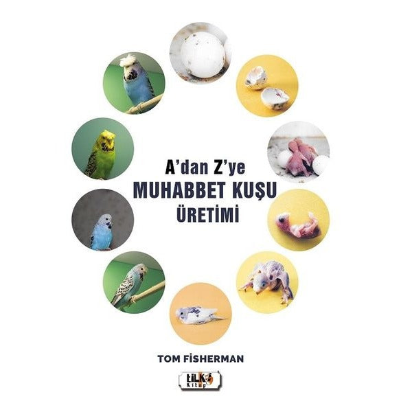 A'dan Z'ye Muhabbet Kuşu Üretimi | Tilki Yayınları