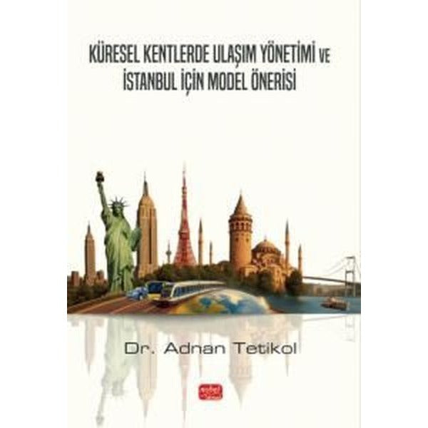 Küresel Kentlerde Ulaşım Yönetimi ve İstanbul İçin Model Önerisi | Nobel Bilimsel Eserler (Ciltsiz)
