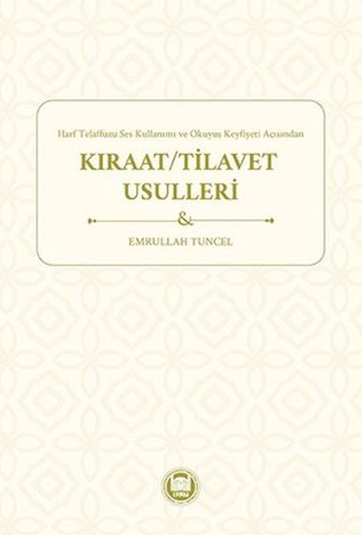 Kıraat - Tilavet Usulleri - Harf Telaffuzu Ses Kullanımı ve Okuyuş Keyfiyeti Açısından | M. Ü. İlahiyat Fakültesi Vakfı Yayınları
