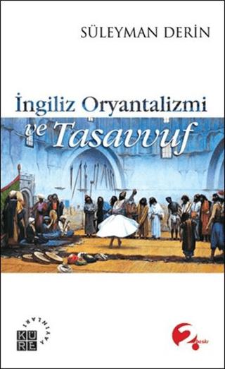 İngiliz Oryantalizmi ve Tasavvuf | Küre Yayınları (Ciltsiz)  - Resim 1