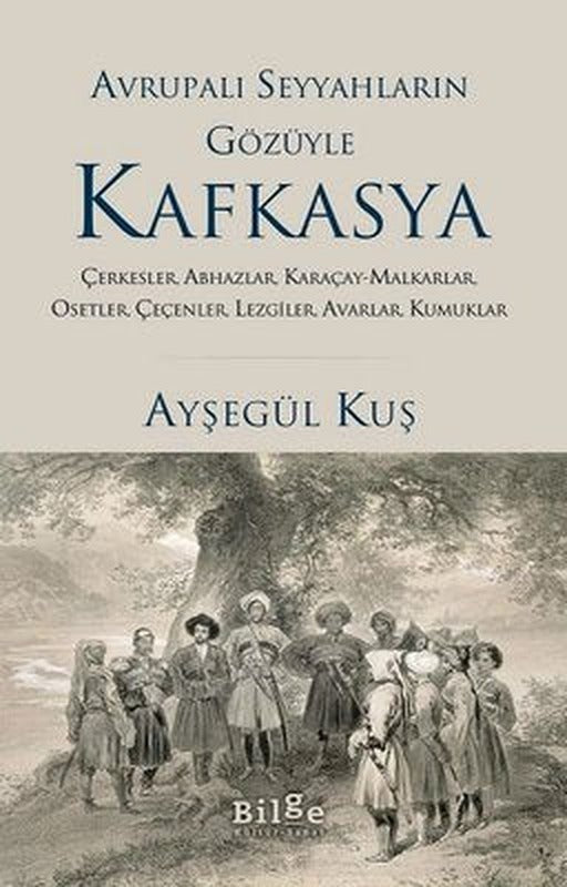 Avrupalı Seyyahların Gözüyle Kafkasya | Bilge Kültür Sanat