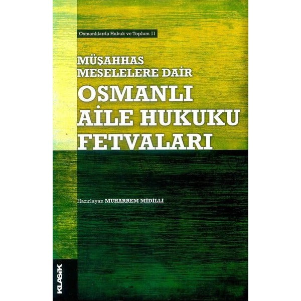 Osmanlı Aile Hukuku Fetvaları - Müşahhas Meselelere Dair | Klasik Yayınları (İnce Kapak)