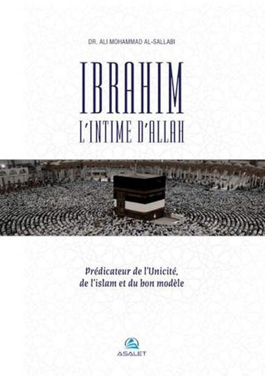 Ibrahim, l’Intime d’Allah Predicateur de l’Unicite, de l’islam et du bon modele | Asalet Yayınları (Ciltsiz)