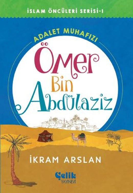Adalet Muhafızı Ömer Bin Abdülaziz | Çelik Yayınevi (Ciltsiz)
