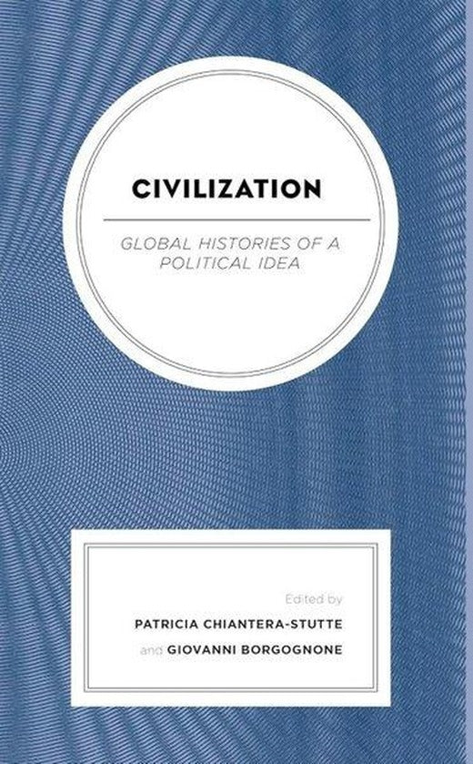 Civilization : Global Histories of a Political Idea | Bloomsbury (Ciltli)