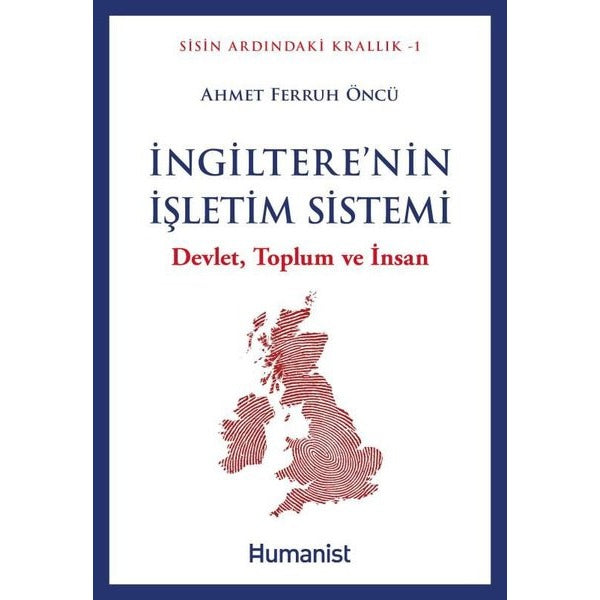 İngiltere'nin İşletim Sistemi: Devlet Toplum ve İnsan - Sisin Ardındaki Krallık Serisi | Humanist Kitap Yayıncılık (İnce Kapak)