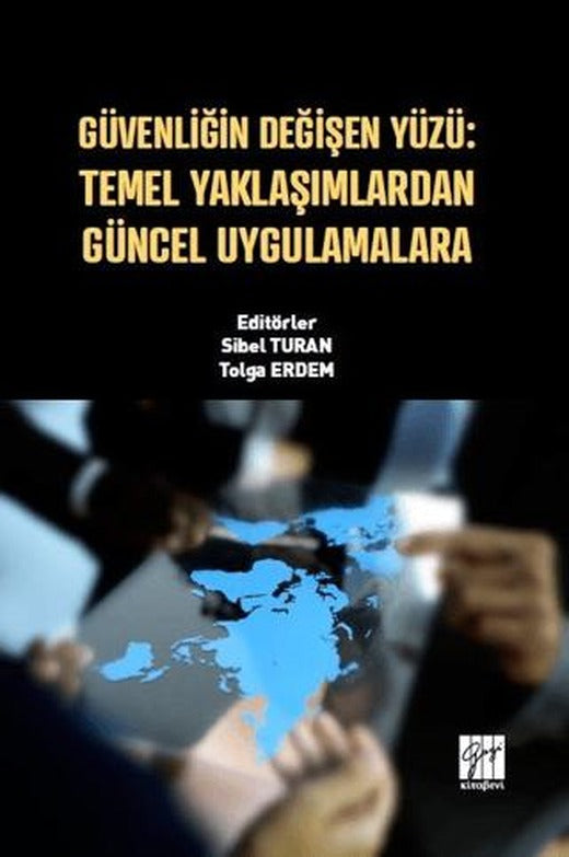 Güvenliğin Değişen Yüzü: Temel Yaklaşımlardan Güncel Uygulamalara | Gazi Kitabevi (Ciltsiz)