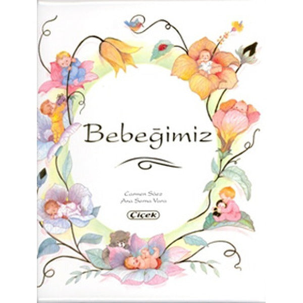 Bebeğimiz | Çiçek Yayıncılık (Ciltli)