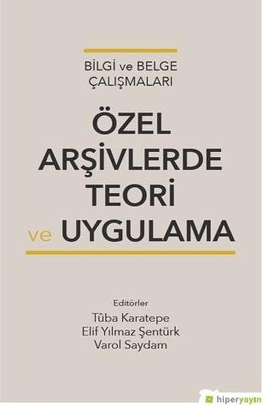 Bilgi ve Belge Çalışmaları Özel Arşivlerde Teori Uygulama | Hiperlink (İnce Kapak)