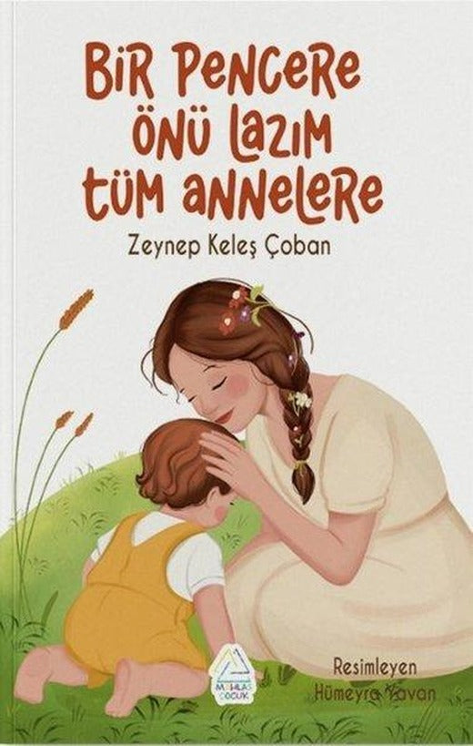 Bir Pencere Önü Lazım Tüm Annelere | Mahlas Çocuk (İnce Kapak)