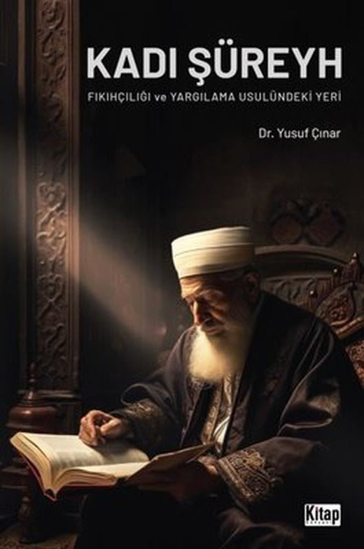 Kadı Şüreyh - Fıkıhçılığı ve Yargılama Usulündeki Yeri | Kitap Dünyası