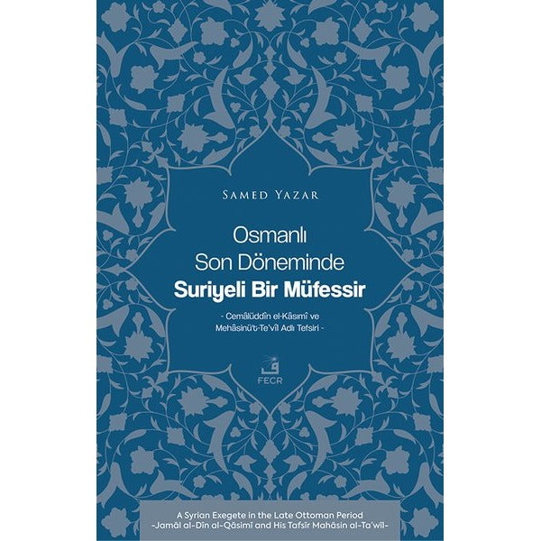 Osmanlı Son Döneminde Suriyeli Bir Müfessir | Fecr Yayınları (İnce Kapak)