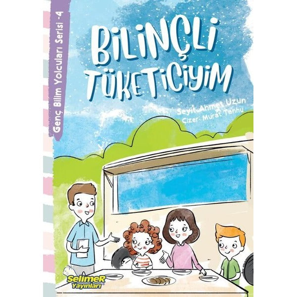 Bilinçli Tüketiciyim - Genç Bilim Yolcuları Serisi 4 | Selimer (İnce Kapak)