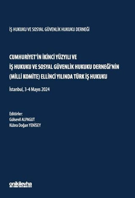 Cumhuriyet'in İkinci Yüzyılı ve İş Hukuku ve Sosyal Güvenlik Hukuku Derneği'nin (Milli Komite) Ellinci Yılında Türk İş Hukuku | On İki Levha Yayınları (Ciltsiz)