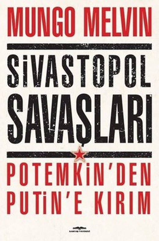 Sivastopol Savaşları Potemkin'den Putin'e Kırım | Kastaş Yayınları (İnce Kapak)