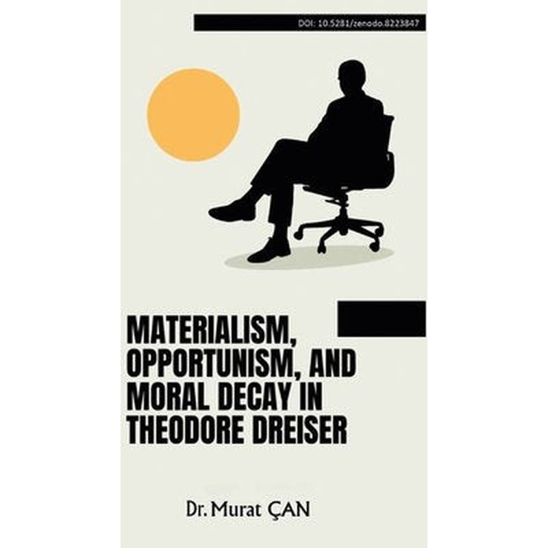 Materialism Opportunism And Moral Decay İn Theodore Dreiser | Platanus Publishing