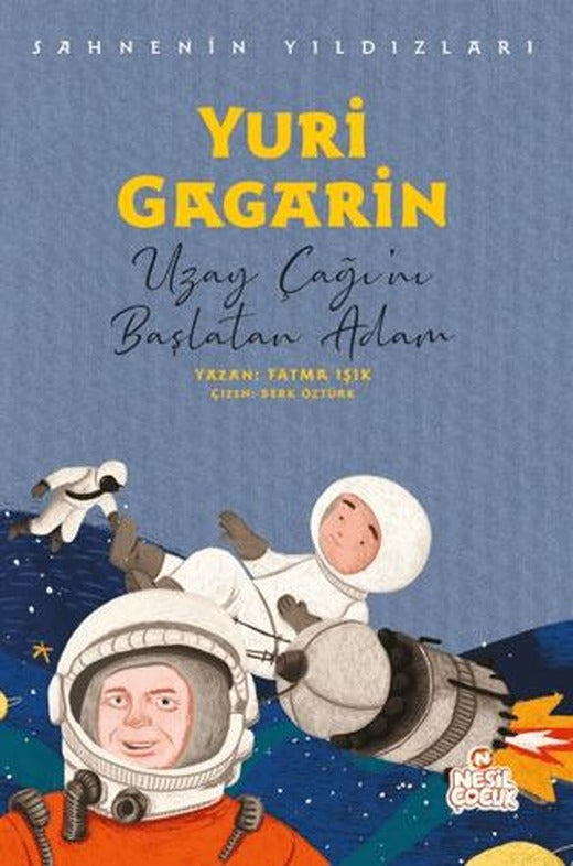 Yuri Gagarin - Sahnenin Yıldızları | Nesil Çocuk Yayınları (Ciltsiz)