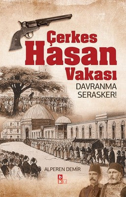 Çerkes Hasan Vakası | Babıali Kültür - BKY