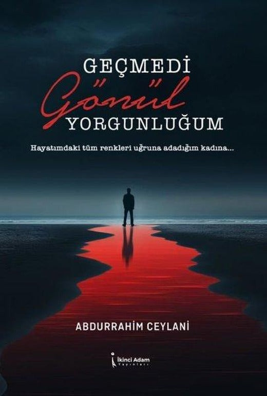 Geçmedi Gönül Yorgunluğum | İkinci Adam Yayınları (İnce Kapak)
