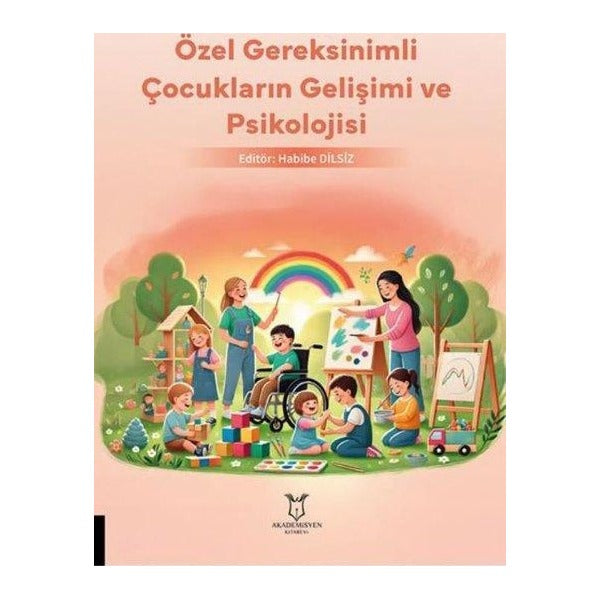 Özel Gereksinimli Çocukların Gelişimi ve Psikolojisi | Akademisyen Kitabevi (Ciltsiz)