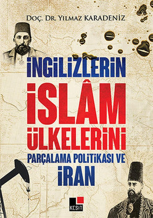İngilizlerin İslam Ülkelerini Parçalama Politikası ve İran | Kesit Yayınları