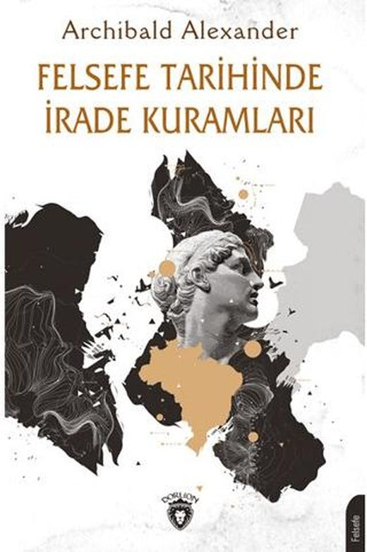 Felsefe Tarihinde İrade Kuramları | Dorlion Yayınları (Ciltsiz)