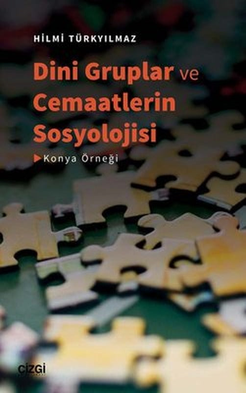 Dini Gruplar ve Cemaatlerin Sosyolojisi - Konya Örneği | Çizgi Kitapevi