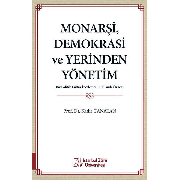 Monarşi, Demokrasi ve Yerinden Yönetim - Bir Politik Kültür İncelemesi: Hollanda Örneği | İstanbul Sabahattin Zaim Üniversitesi
