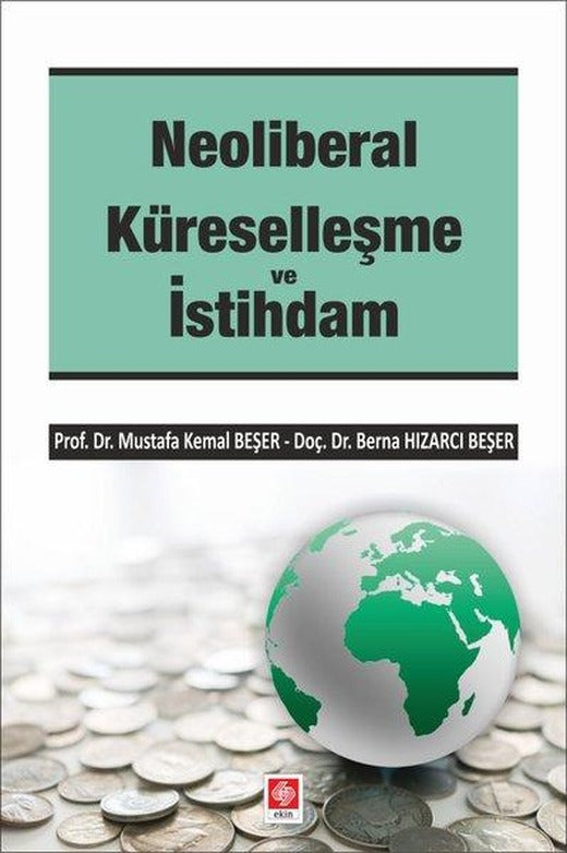 Neoliberal Küreselleşme ve İstihdam | Ekin Basım Yayın (İnce Kapak)