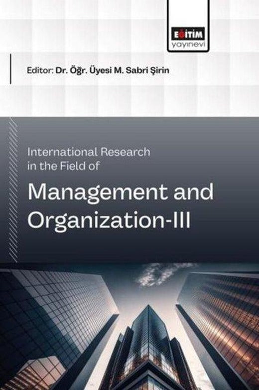 International Research in the Field of Management and Organization 3 | Eğitim Yayınevi (İnce Kapak)