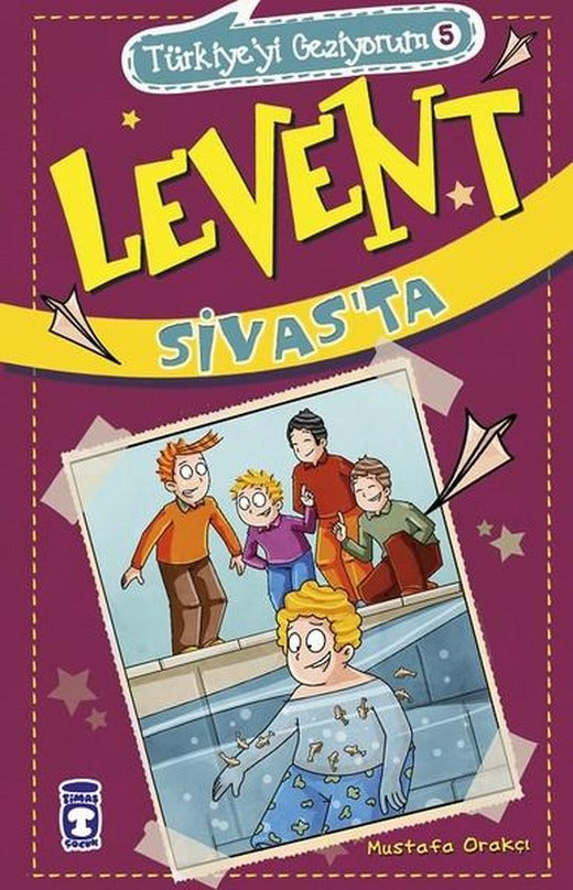 Levent Sivas'ta-Türkiye'yi Geziyorum 5 | Timaş Çocuk (İnce Kapak)