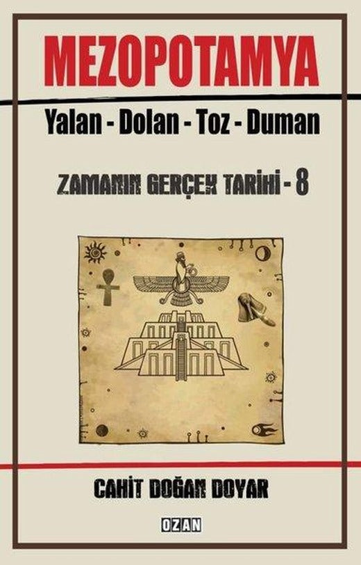 Mezopotamya: Yalan - Dolan - Toz - Duman - Zamanın Gerçek Tarihi 8 | Ozan Yayıncılık (İnce Kapak)
