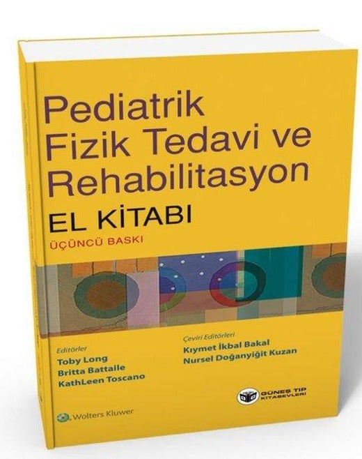 Pediatrik Fizik Tedavi ve Rehabilitasyon El Kitabı | Güneş Tıp Kitabevleri (İnce Kapak)