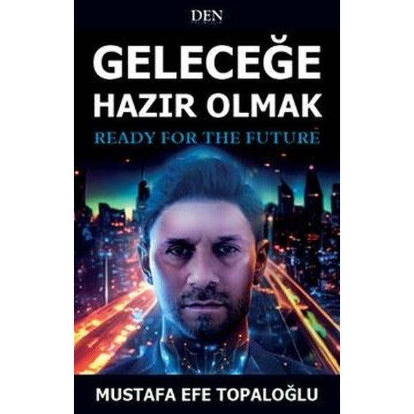 Geleceğe Hazır Olmak | Den Yayıncılık (İnce Kapak)