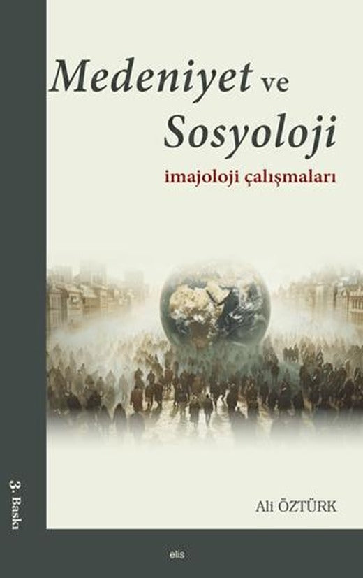 Medeniyet ve Sosyoloji İmajoloji Çalışmaları | Elis Yayınları (Ciltsiz)
