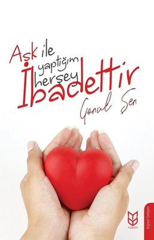 Aşk İle Yaptığım Herşey İbadettir | Yason Yayıncılık