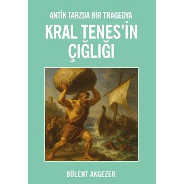 Kral Tenes'in Çığlığı - Antik Tarzda Bir Tragedya | Bozcaada Mendirek Yayınları (İnce Kapak)