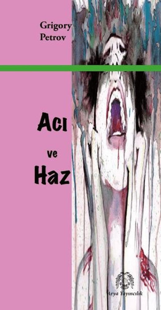Acı ve Haz | Arya Yayıncılık (Ciltsiz)