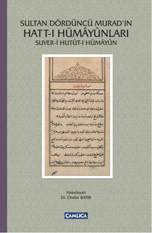 Sultan Dördüncü Murad'ın Hatt-ı Hümayunları | Çamlıca Basım Yayın