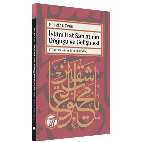 İslam Hat San'atının Doğuşu ve Gelişmesi - Yakut Devrinin Sonuna Kadar | Büyüyenay Yayınları