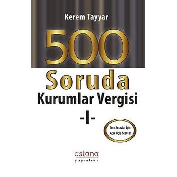 500 Soruda Kurumlar Vergisi | Astana Yayınları (İnce Kapak)