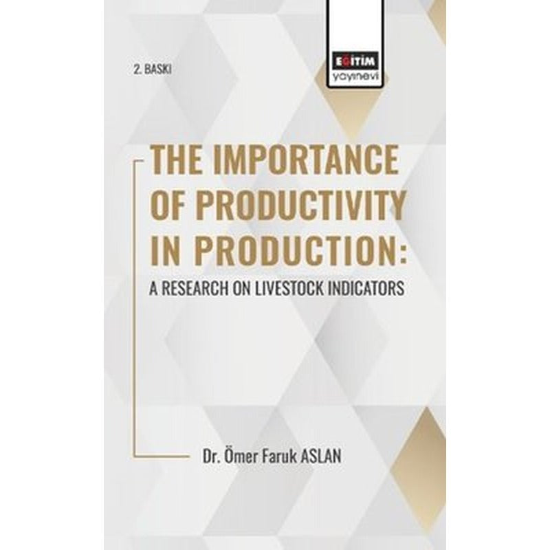 The Importance of Productivity in Production: a Research on Livestock Indicators |Eğitim Yayınevi (İnce Kapak)